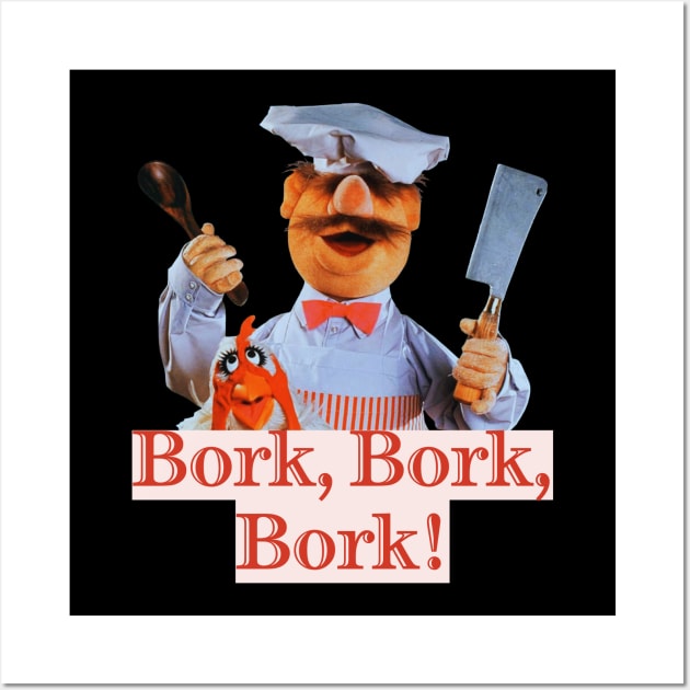 Bork, Bork, Bork Wall Art by ArtJoy